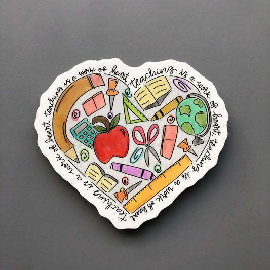 Teaching is a Work of Heart Sticker - Sticker