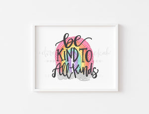Be Kind to All Kinds 8x10 Print - Print