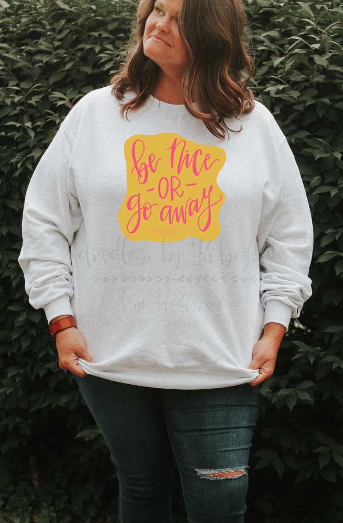 Be Nice Or Go Away Shirt - Tees