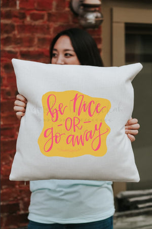 Be Nice Or Go Away Square Pillow - Pillow
