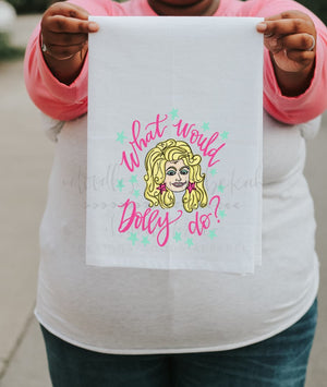 What Would Dolly Do Tea Towel - Tea Towels