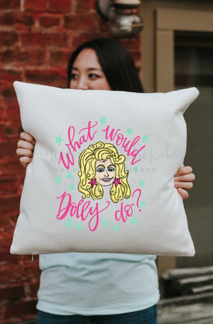What Would Dolly Do Square Pillow - Pillow