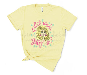 What Would Dolly Do- Yellow - Tees