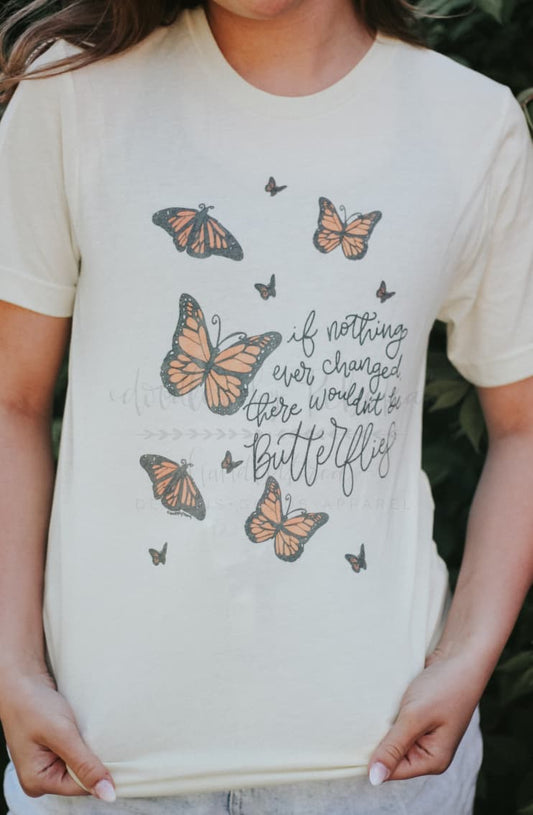 There Wouldn’t be Butterflies Tee - Tees