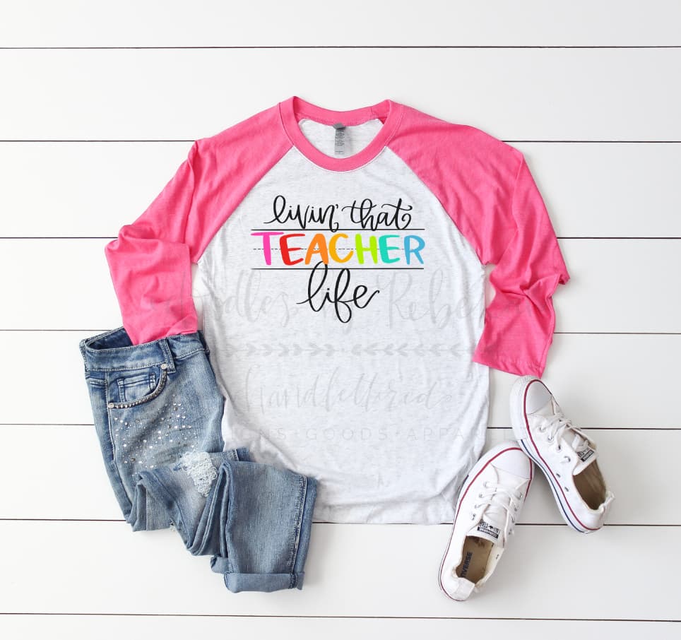 Livin’ that Teacher Life - Tees