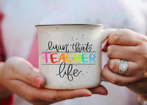 Livin’ that Teacher Life Mug - Coffee
