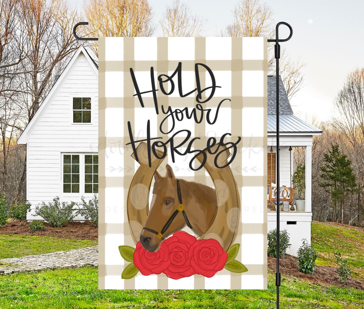 Hold Your Horses Garden Flag - Garden Flag