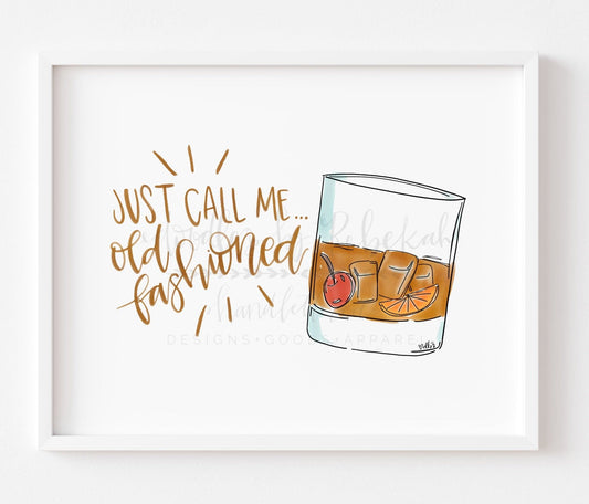 Just Call me Old Fashioned 8x10 Print - Print