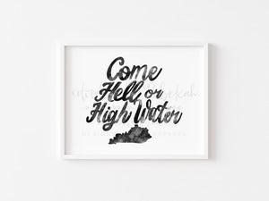Come Hell or High Water 8x10 Print - Print