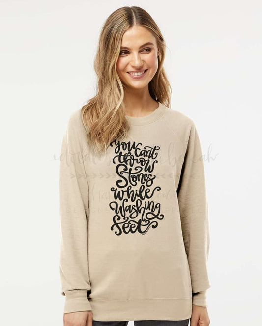 You Can’t Throw Stones While Washing Feet Sweatshirt - Tees