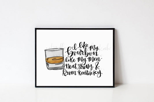 I Like My Bourbon Like My Men 8x10 Print - Print