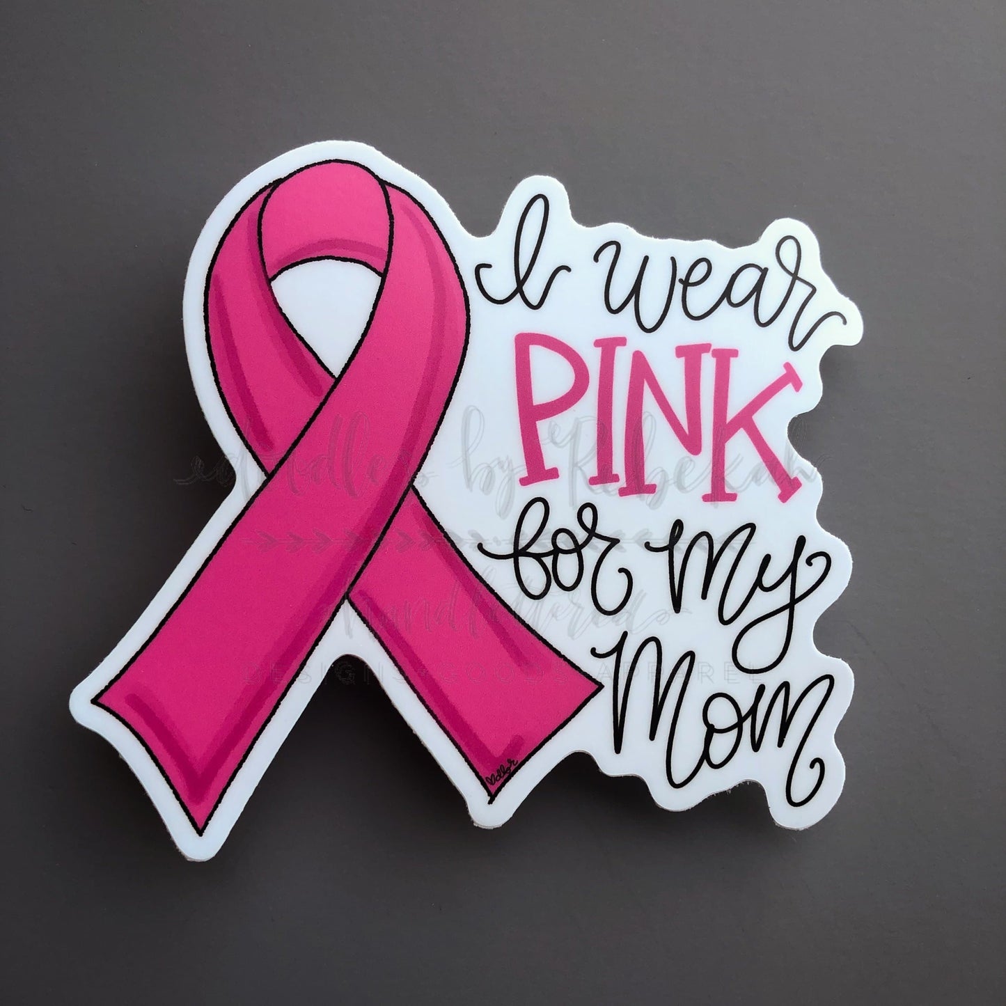 I Wear Pink For My Mom Sticker - Sticker