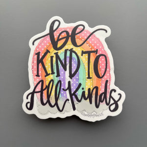 Be Kind to All Kinds Sticker