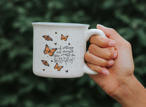 There Wouldn’t Be Butterflies Coffee Mug